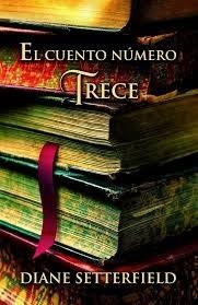 Diane Setterfield: El cuento número trece (Hardcover, Gaztelera language, 2007, Lumen)