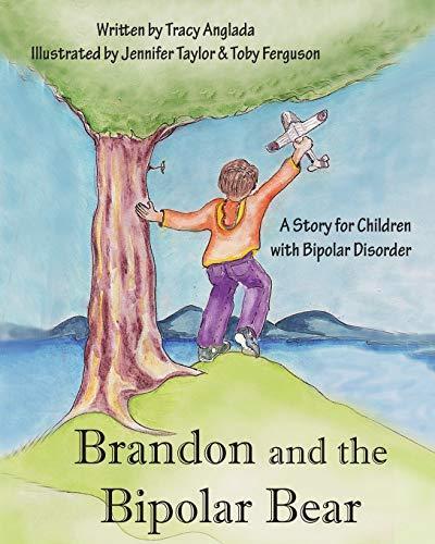 Tracy Anglada: Brandon and the Bipolar Bear: A Story for Children with Bipolar Disorder (Revised Edition)