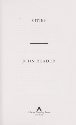 John Reader: Cities (2004, Atlantic Monthly Press, Grove/Atlantic, Incorporated)