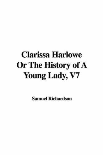 Samuel Richardson: Clarissa Harlowe or the History of a Young Lady (Paperback, 2006, IndyPublish.com)