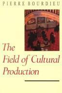 Pierre Bourdieu, Randal Johnson: The field of cultural production (1993)