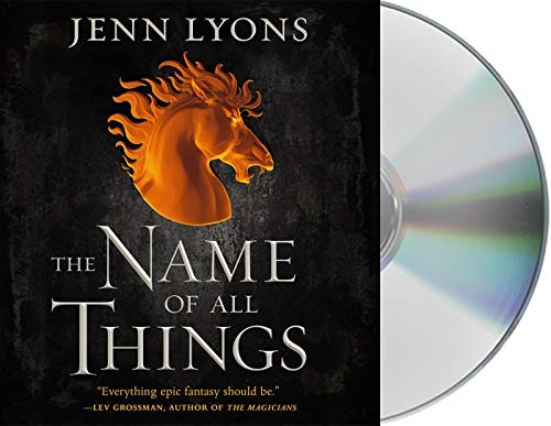 Lauren Fortgang, Dan Bittner, Jenn Lyons, Saskia Maarleveld: The Name of All Things (AudiobookFormat, 2019, Macmillan Audio)