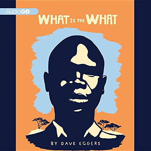 Dion Graham, Dave Eggers: What Is the What (AudiobookFormat, 2007, Audiogo)