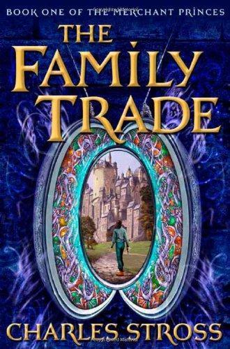 Charles Stross: The Family Trade (The Merchant Princes, #1) (2005)