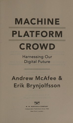 Andrew McAfee: Machine, platform, crowd (2017, W.W. Norton & Company)