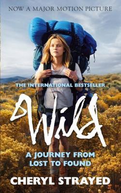 Cheryl Strayed: Wild: A Journey from Lost to Found