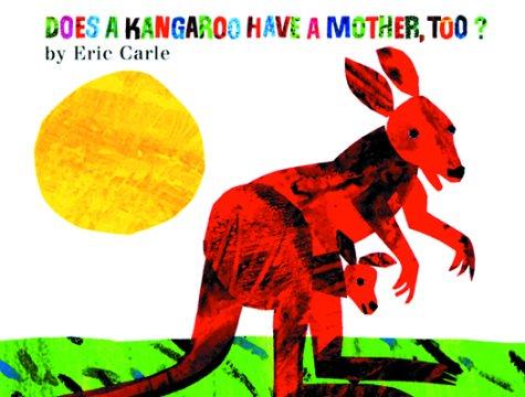 Eric Carle: Does a Kangaroo Have a Mother, Too? (Hardcover, 2000, HarperCollins)