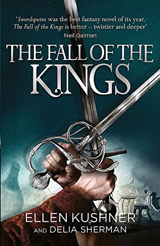 Ellen Kushner: The Fall of the Kings (2016, GOLLANCZ)