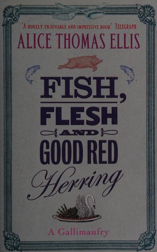 Alice Thomas Ellis: Fish, flesh and good red herring (2006, Virago, Virago Press)