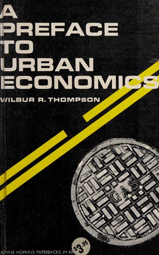 Wilbur R. Thompson: A preface to urban economics. (1968, Johns Hopkins Press for Resources for the Future)