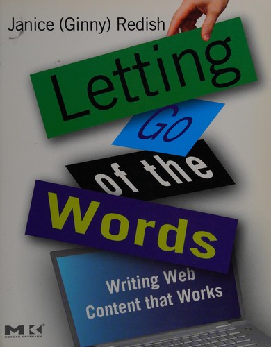 Janice Redish: Letting go of the words (2007, Elsevier/Morgan Kaufmann, Elsevier/Morgan Kaufmann Publishers)