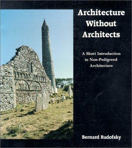 Bernard Rudofsky: Architecture without architects (1987, University of New Mexico Press)