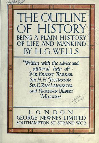 H. G. Wells: The outline of history, being a plain history of life and mankind (1920, Newnes)