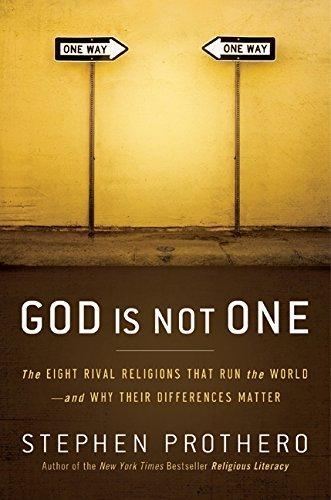 Stephen Prothero: God is Not One : the Eight Rival Religions That Run the World--and Why Their Differences Matter (2010, HarperCollins)