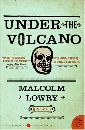 Malcolm Lowry: Under the volcano (Paperback, 2007, HarperPerennial Modern Classics)