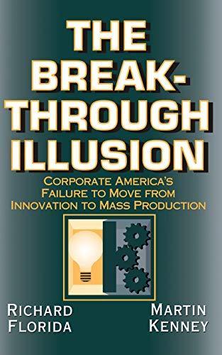 Martin Kenney, Richard Florida: The breakthrough illusion : corporate America's failure to move from innovation to mass production (1990)