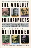 Robert Louis Heilbroner: The Worldly Philosophers (Hardcover, 1999, Simon & Schuster (Juv))