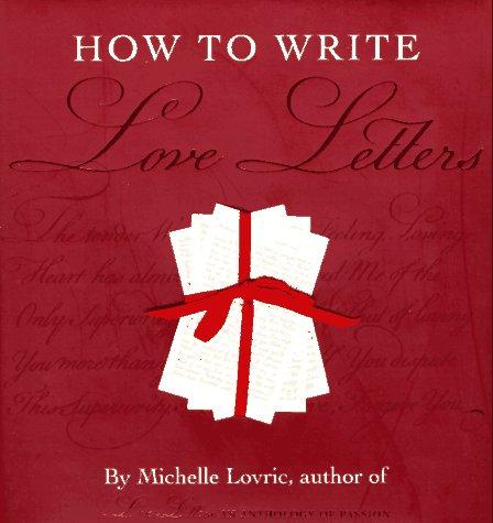 Michelle Lovric: How to Write Love Letters (Hardcover, 1995, Shooting Star Press, Shooting Star Pr)