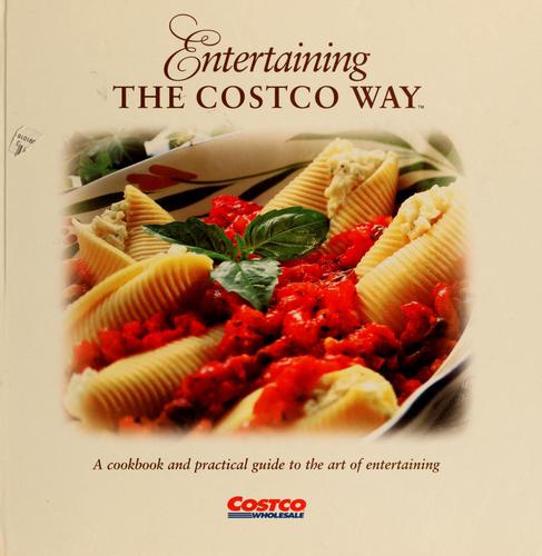 Douglas, Tom, Pat Volchok: Entertaining the Costco way (Hardcover, 2002, Costco Wholesale)