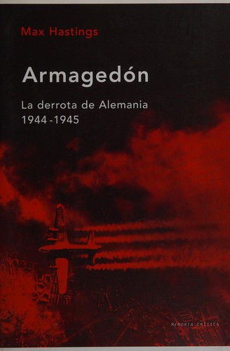 Max Hastings: Armagedón (Paperback, Spanish language, 2010, Crítica)