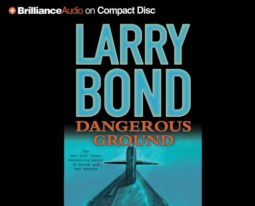 Larry Bond: Dangerous Ground (AudiobookFormat, 2005, Brilliance Audio on CD)