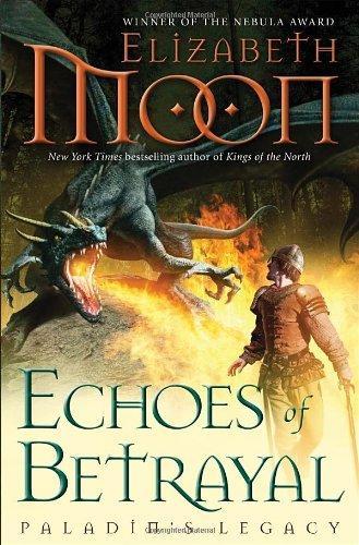 Elizabeth Moon: Echoes of Betrayal (Paladin's Legacy, #3) (2012)