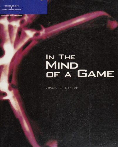 John P. Flynt: In the mind of a game (2006, Thomson/Course Technology)