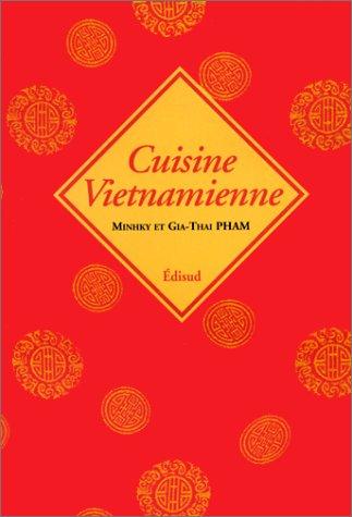 Minhky Pham, Gia-Thai Pham: Cuisine vietnamienne (Paperback, French language, 2000, Edisud)