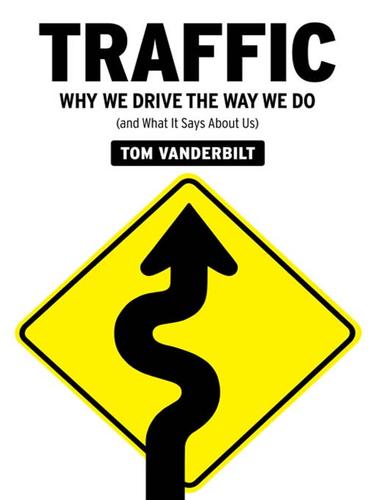 Tom Vanderbilt: Traffic (EBook, 2008, Knopf Doubleday Publishing Group)