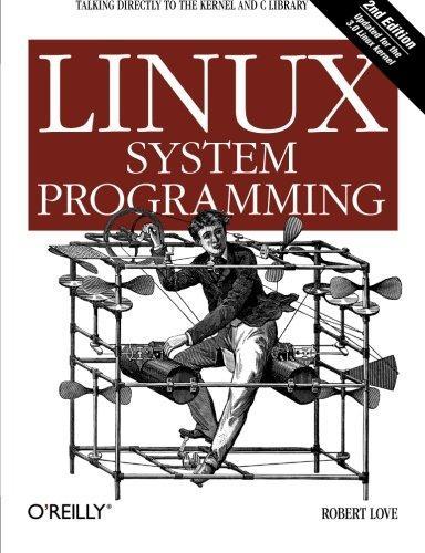 Robert Love, Robert Love: Linux System Programming (Paperback, 2013, O'Reilly Media)