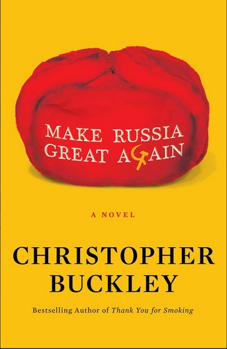 Christopher Buckley: Make Russia Great Again (2021, Simon & Schuster, Incorporated)