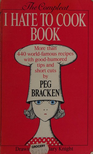 Peg Bracken: The compleat I hate to cook book (1988, Bantam Books)