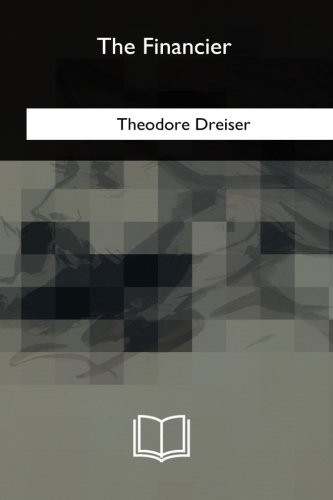 Theodore Dreiser: The Financier (Paperback, 2018, CreateSpace Independent Publishing Platform)