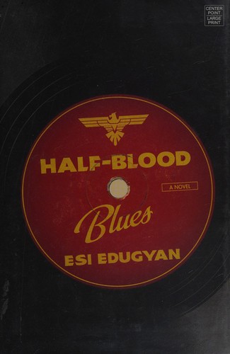 Esi Edugyan: Half-blood blues (2012, Center Point Publishing)