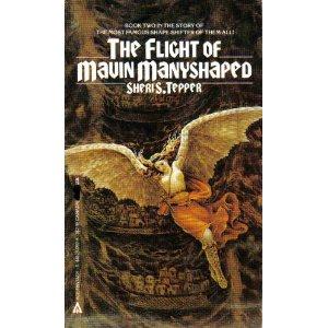 Sheri S. Tepper: The Flight of Mavin Manyshaped (Mavin Manyshaped, Book 2) (1985, Ace Books)