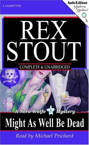 Rex Stout: Might as Well Be Dead (AudiobookFormat, The Audio Partners, Mystery Masters)