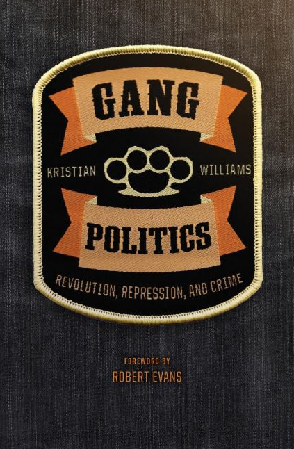 Kristian Williams: Gang Politics (2022, AK Press)