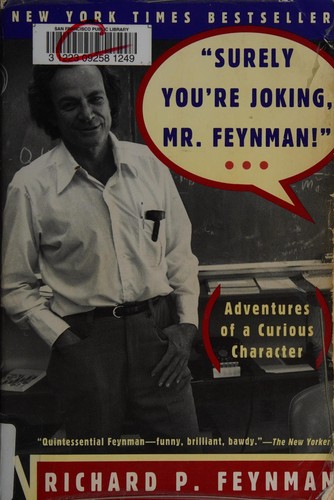 Richard P. Feynman: Surely You're Joking, Mr. Feynman (1984, W W Norton & Co Inc)