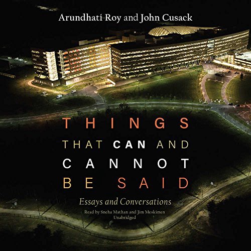 Arundhati Roy, John Cusack: Things That Can and Cannot Be Said (AudiobookFormat, Blackstone Audiobooks, Blackstone Audio, Inc.)