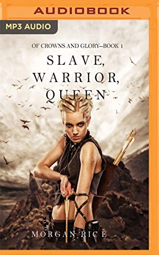 Morgan Rice, Wayne Farrell: Slave, Warrior, Queen (AudiobookFormat, Brilliance Audio)