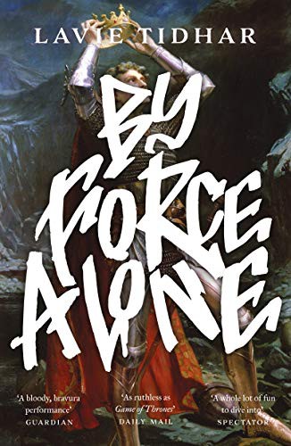 Lavie Tidhar: By Force Alone (Paperback, Head of Zeus)