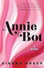 Sierra Greer: Annie Bot (2024, HarperCollins)