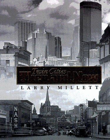 Larry Millett, Larry Millett: Twin cities then and now (1996, Minnesota Historical Society Press)