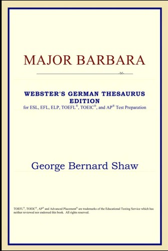 George Bernard Shaw: Major Barbara (Webster's German Thesaurus Edition) (Paperback, 2006, ICON Group International, Inc.)