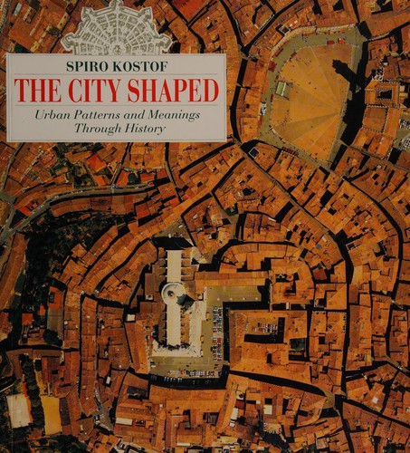 Spiro Kostof: The city shaped (1991, Little, Brown, Little, Brown and Co.)