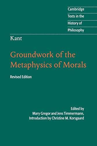 Immanuel Kant: Groundwork of the metaphysics of morals (2012)