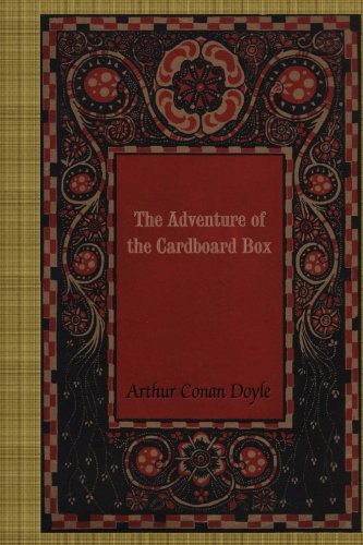 Arthur Conan Doyle: The Adventure of the Cardboard Box (Paperback, 2017, Createspace Independent Publishing Platform, CreateSpace Independent Publishing Platform)