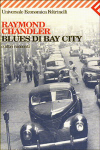 Raymond Chandler, Attilio Veraldi, Chandler: Blues di Bay city (Paperback, italiano language, 2000, Feltrinelli)