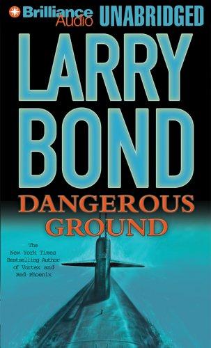 Larry Bond: Dangerous Ground (AudiobookFormat, 2005, Brilliance Audio Unabridged)