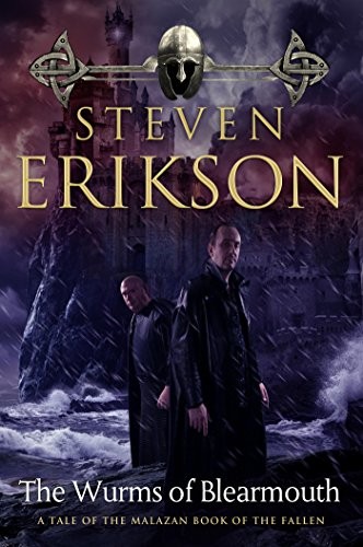 Steven Erikson: The Wurms of Blearmouth: A Malazan Tale of Bauchelain and Korbal Broach (Malazan Book of the Fallen) (2014, Tor Books)